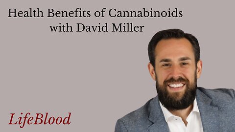 Health Benefits of Cannabinoids with David Miller