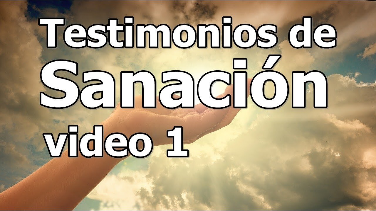 TESTIMONIOS DE SANACIÓN VÍDEO 1