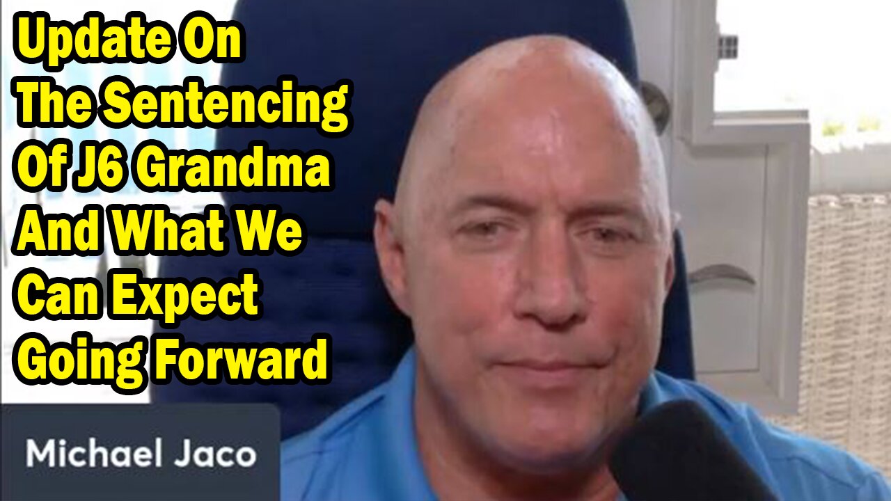 Michael Jaco Update Nov 26: "Update On The Sentencing Of J6 Grandma And What We Can Expect Going Forward"