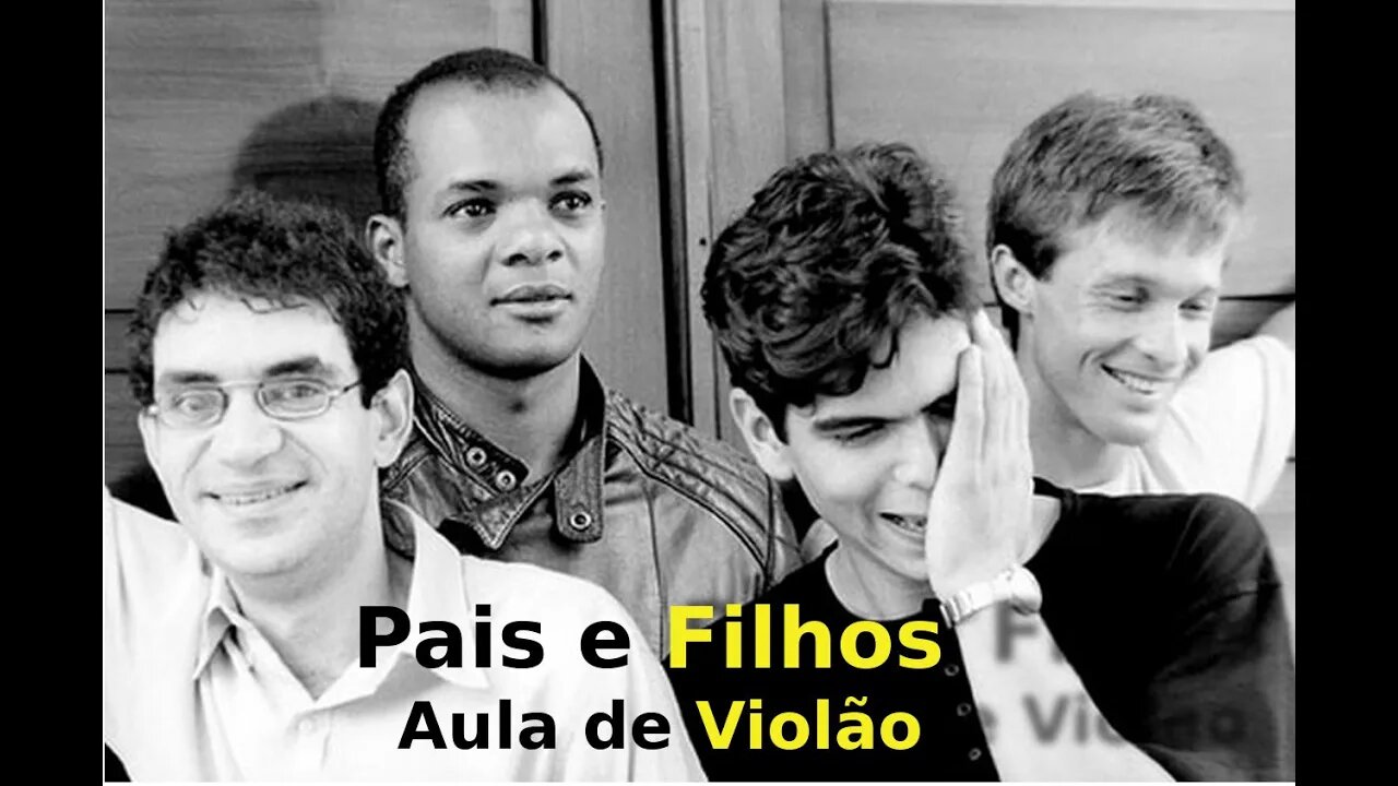 PAIS E FILHOS - AULA COMPLETA DE VIOLÃO