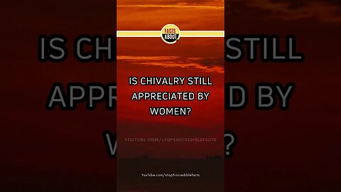 Chivalry's Lasting Appeal #fact #facts #emotionalhealth #psychology #girlfacts #psychologyfacts