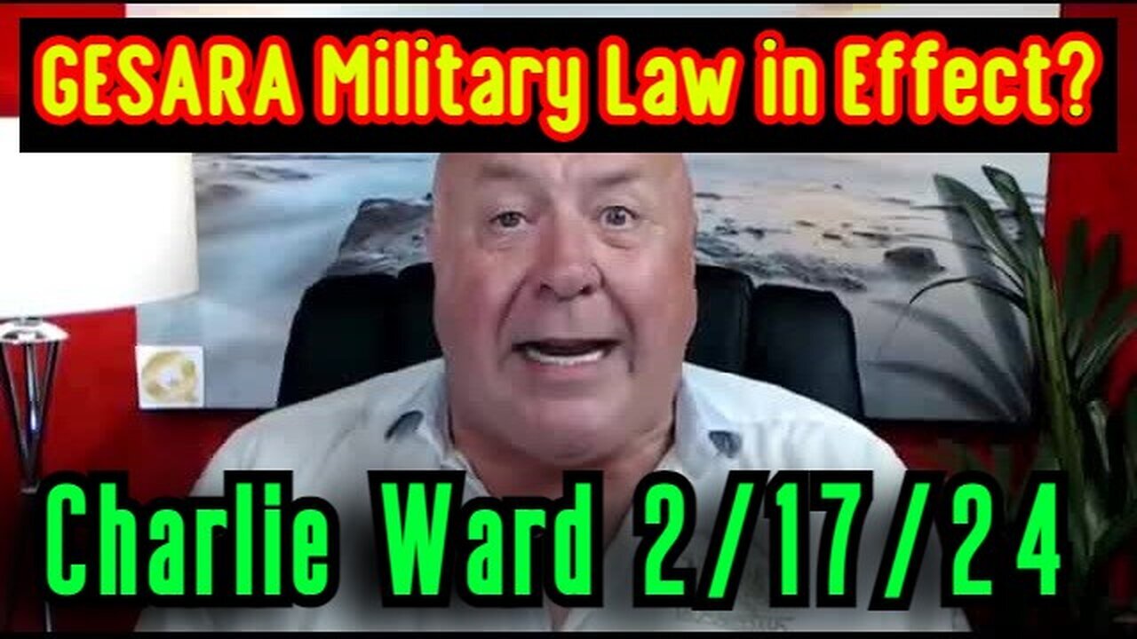 Charlie Ward BOMBSHELL - GESARA Military Law in Effect - 2/19/24..