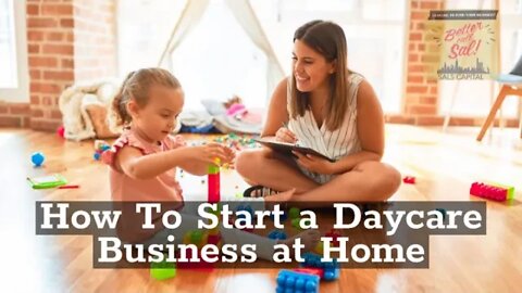 How To Start a Daycare Business at Home