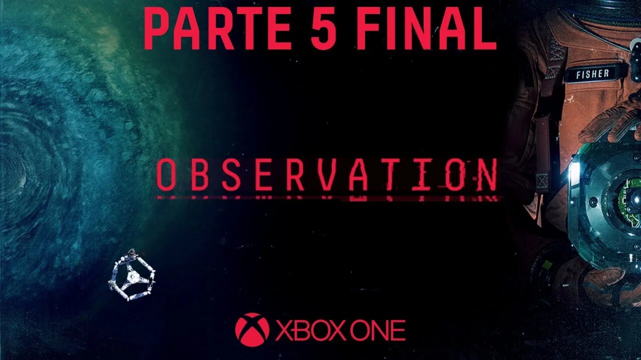 OBSERVATION - PARTE 5 FINAL (XBOX ONE)