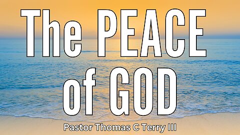 The Peace of God - Pastor Thomas Terry - 10/6/24