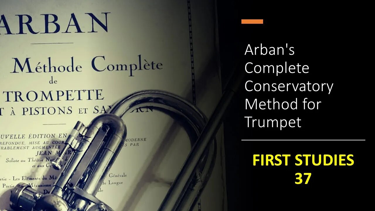 Arban's Complete Conservatory Method for Trumpet - FIRST STUDIES 37