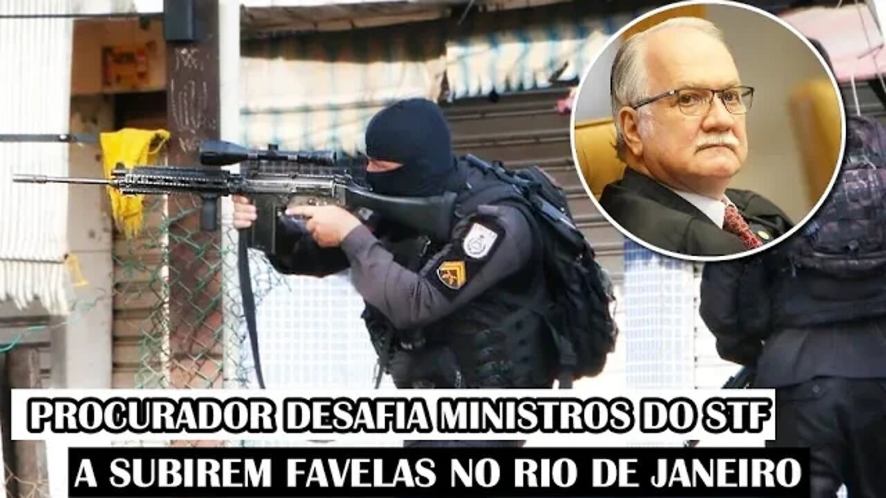 Procurador Desafia Ministros Do STF A Subirem Favelas No Rio De Janeiro