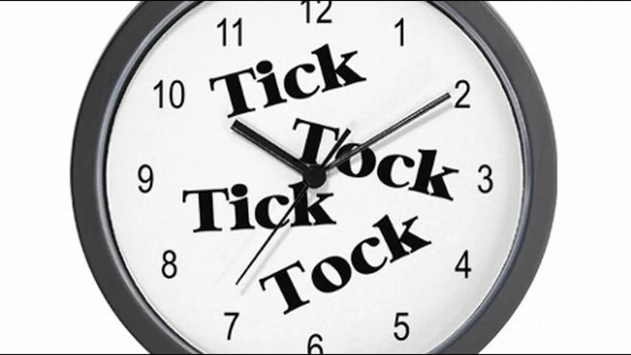 TICK TOCK!