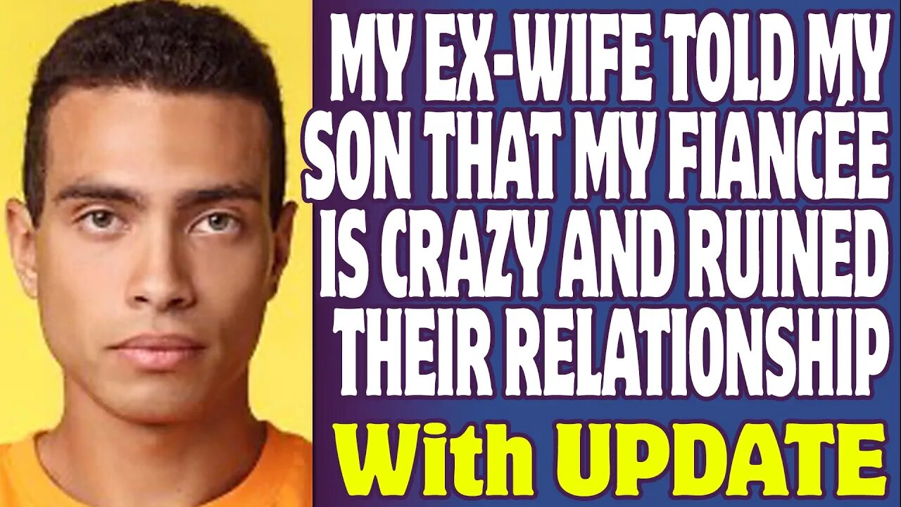 r/Relationships | My Ex-Wife Told My Son That My Fiancée Is Crazy And Ruined Their Relationship