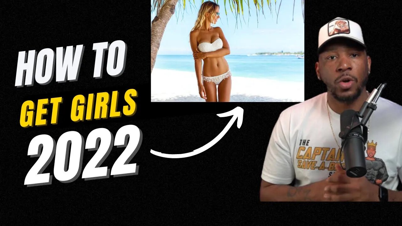 Getting Girls in 2022 feat @The Captain Save A Bro Show - IWAM Ep. 551