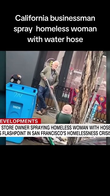 #California businessman spray is #homeless woman with water hose