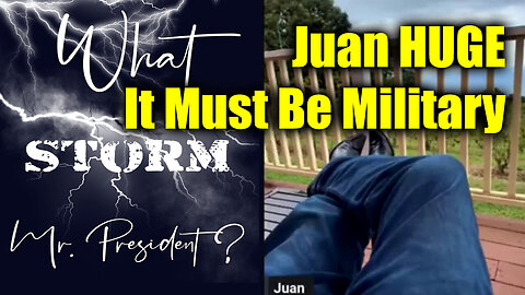 Juan O Savin "Which Storm Mr President" - It Must Be Military