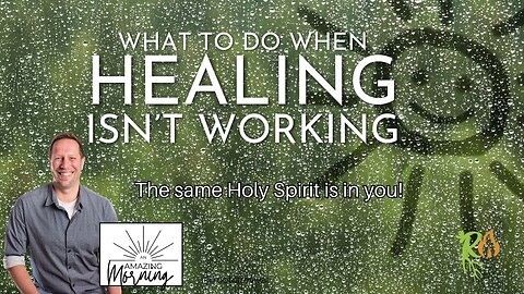 What to do when Healing isn't working - The SAME Spirit is in you - An AMAZING Morning with Root!