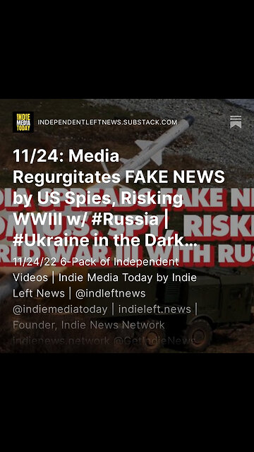 11/24: Media Regurgitates FAKE NEWS by US Spies, Risking WWIII w/ #Russia | #Ukraine in the Dark +