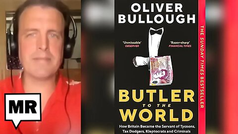 From Colonialism To Corruption: The UK’s Rolling Grift | Oliver Bullough | TMR