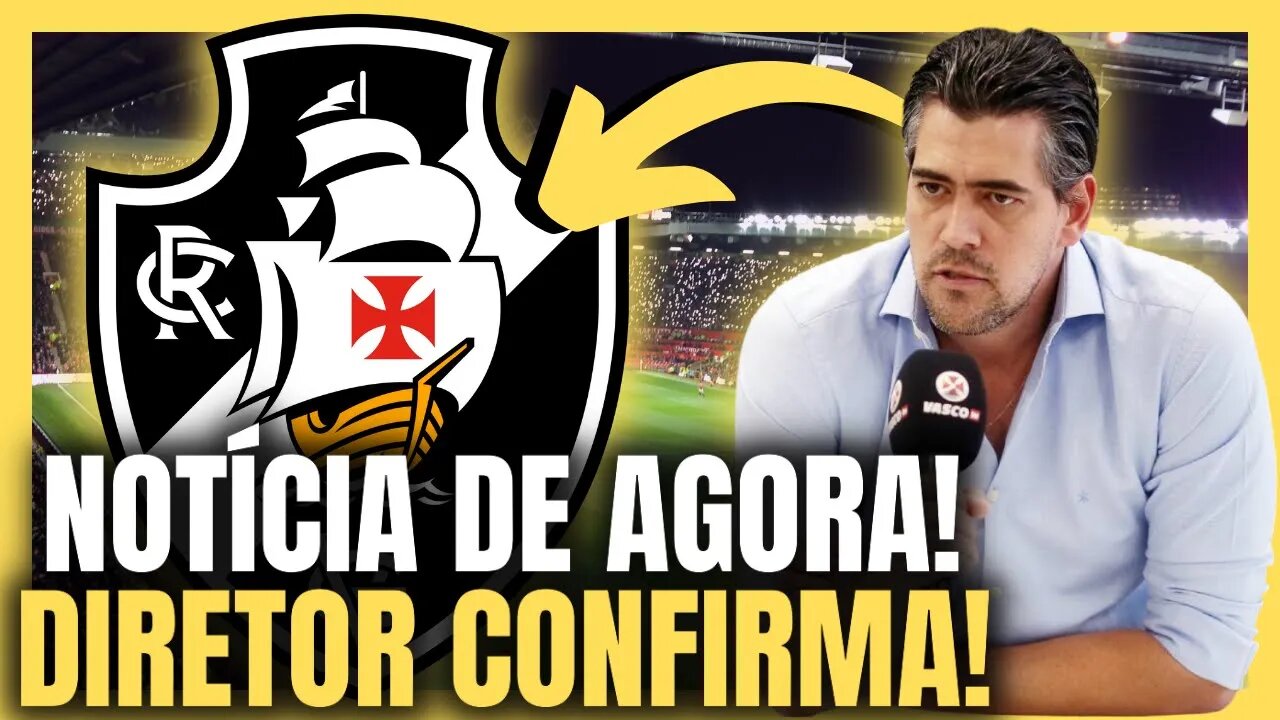 ACABOU O BOATO! DIRETOR CONFIRMA E CALA GERAL! NOTÍCIAS DO VASCO AGORA