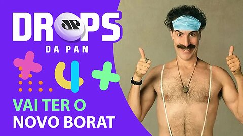 BORAT 2 NO AMAZON PRIME | DROPS da Pan - 06/10/20