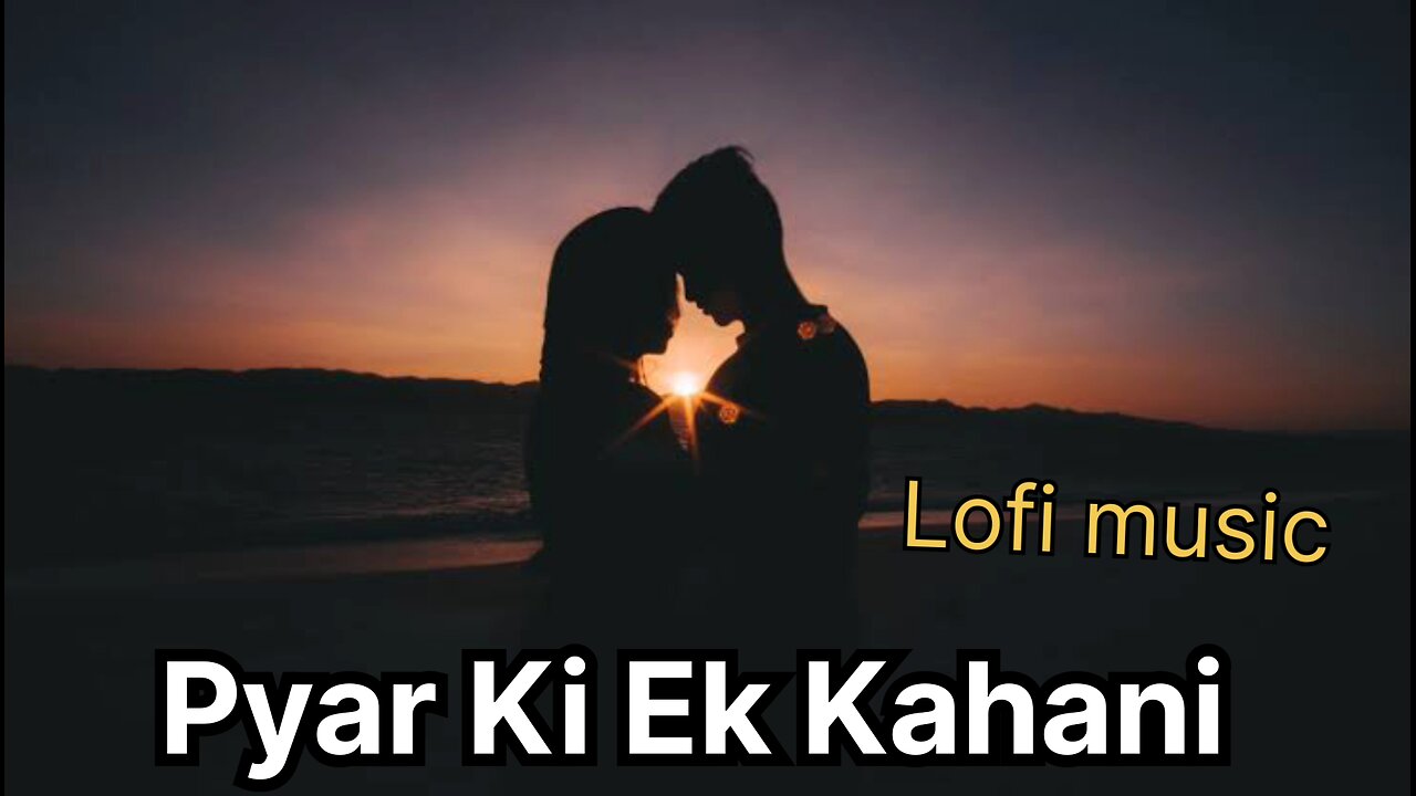 Pyar Ki Ek Kahani Lofi Song