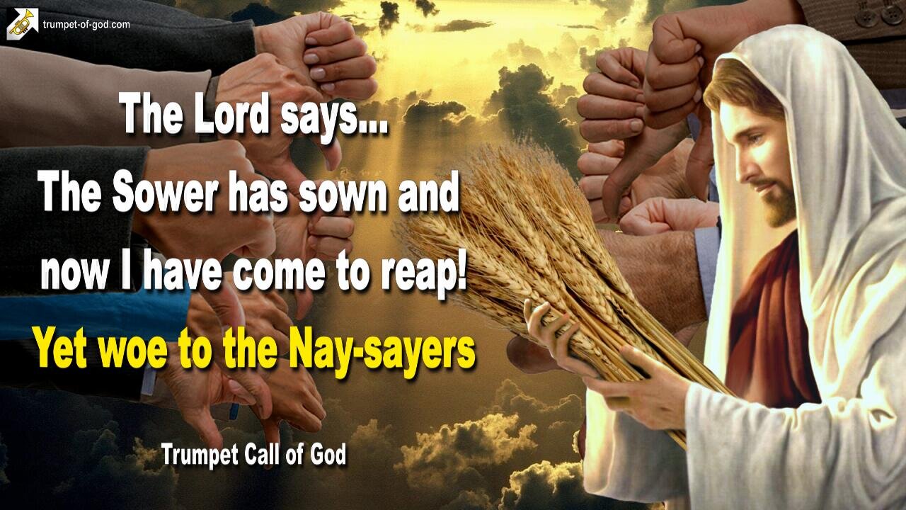 Feb 9, 2006 🎺 The Sower has sown and now I have come to reap… Yet woe to the Nay-sayers!