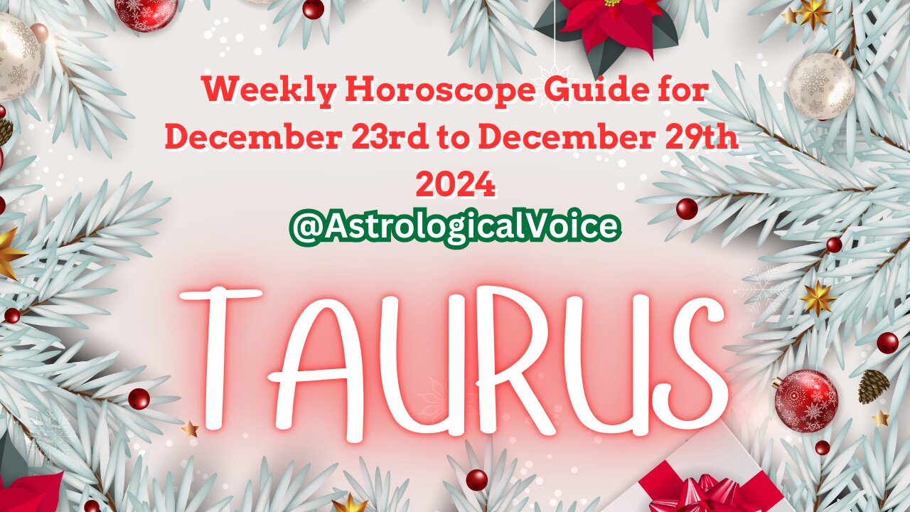 Taurus Weekly Horoscope Guide Dec 23rd-29th 2024