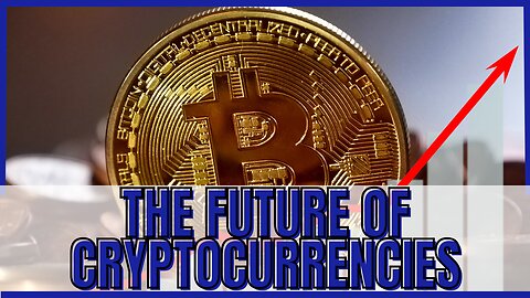 The Future of Cryptocurrencies