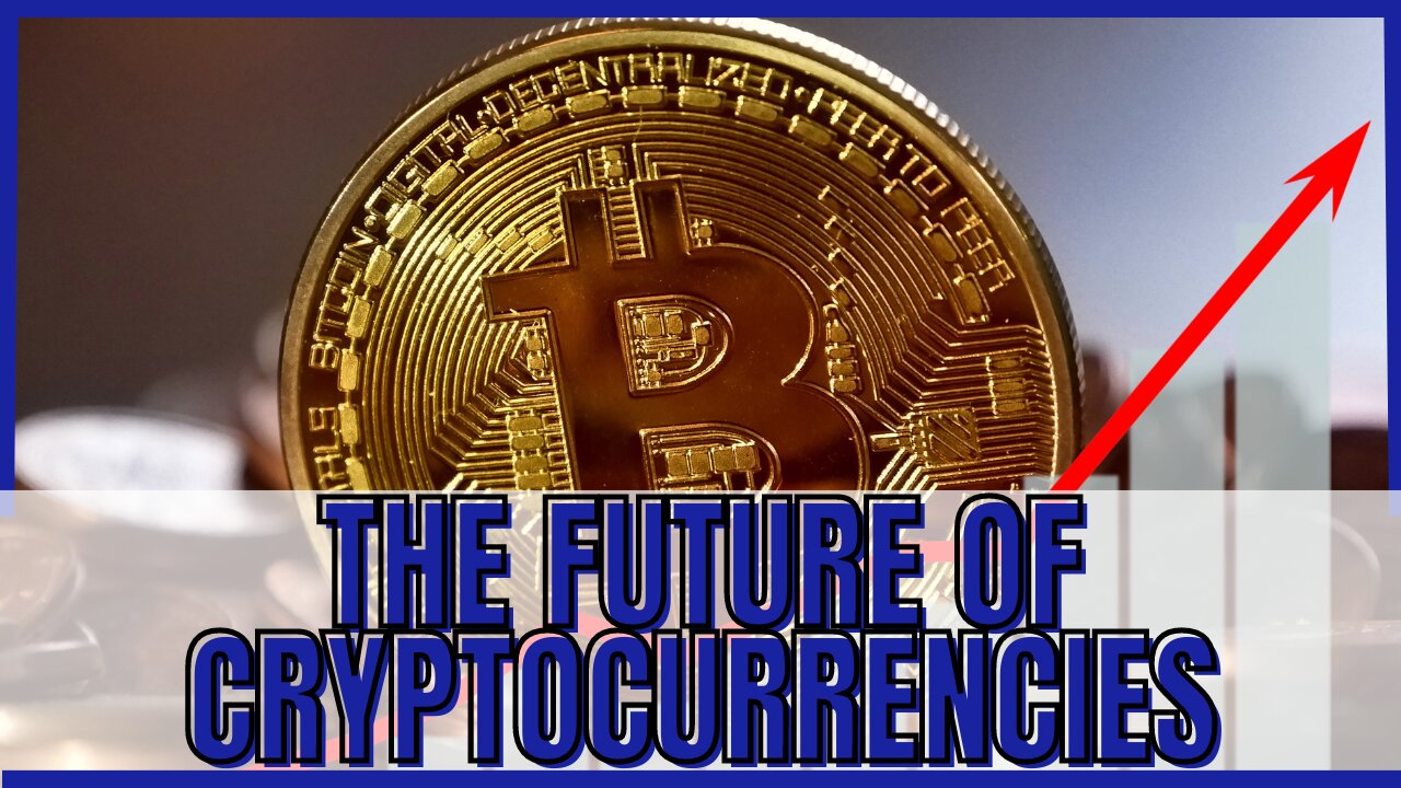 The Future of Cryptocurrencies