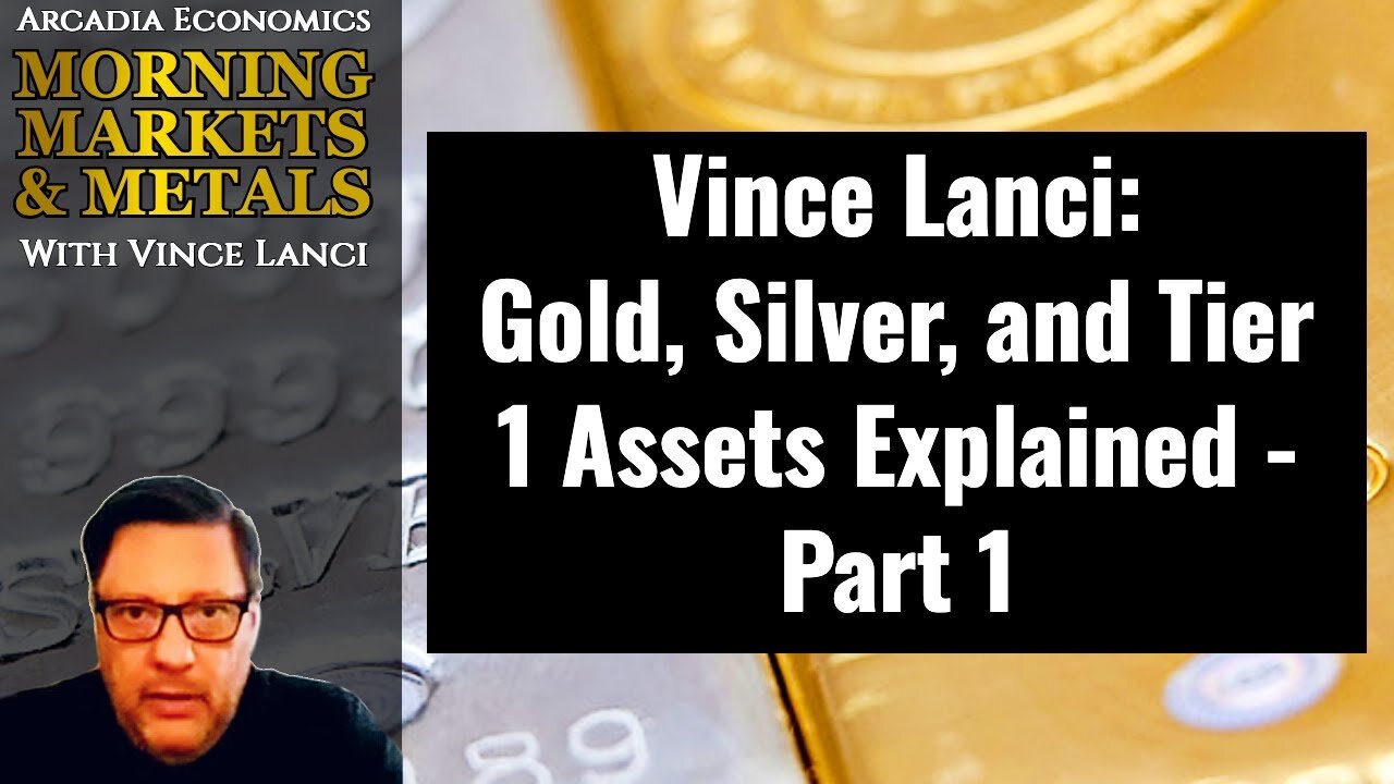 Vince Lanci: Gold, Silver, and Tier 1 Assets Explained - Part 1