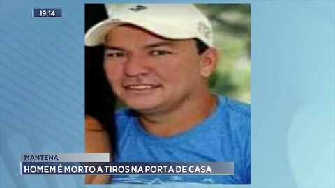 Mantena: Homem é morto a tiros na porta de casa