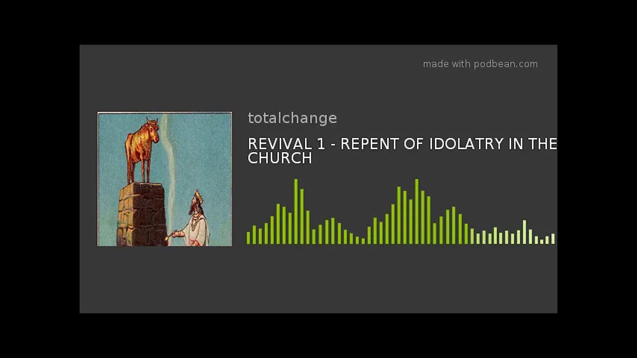 REVIVAL 1 - REPENT OF IDOLATRY IN THE CHURCH