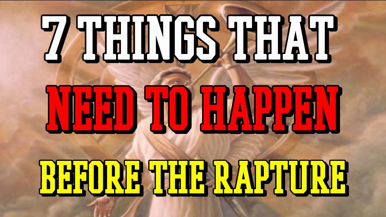 The Rapture Won't Happen Until These 7 Things Are Setup First...