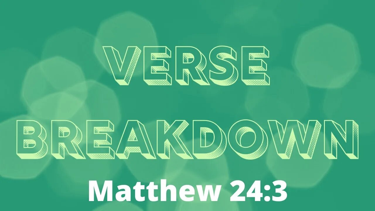 Matthew 24:3 - Verse Breakdown #64 | Ewaenruwa Nomaren
