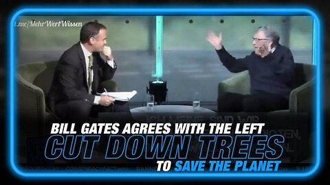 BILL GATES AGREES WITH THE LEFT'S CALL TO CUT DOWN TREES