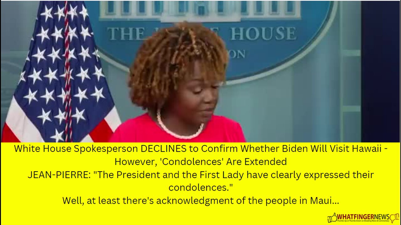 White House Spokesperson DECLINES to Confirm Whether Biden Will Visit Hawaii - However