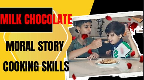 MORAL STORY, MILK CHOCOLATE SANDWICH MAKING, KIDS COOKING SKILLS, KIDS VIDEOS FOR KIDS,