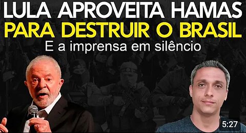 Silence from the press - LULA takes advantage of Hamas to accelerate the destruction of Brazil