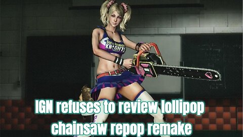 IGN unwilling to review Lollipop Chainsaw REPOP, afraid of being triggered?