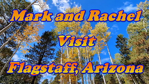 Mark and Rachel visit Flagstaff Arizona