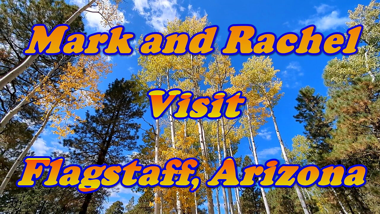 Mark and Rachel visit Flagstaff Arizona