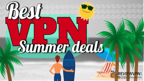 Are you looking for best VPN summer deals?