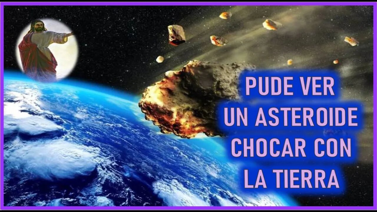 PUDE VER UN ASTEROIDE CHOCAR CON LA TIERRA - MENSAJE DE JESUCRISTO AGONIZANTE A ELIA DEL CARMEN