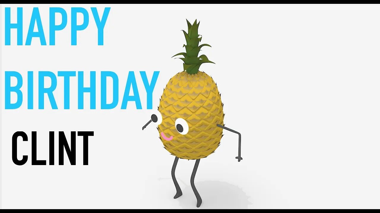 Happy Birthday CLINT! - PINEAPPLE Birthday Song