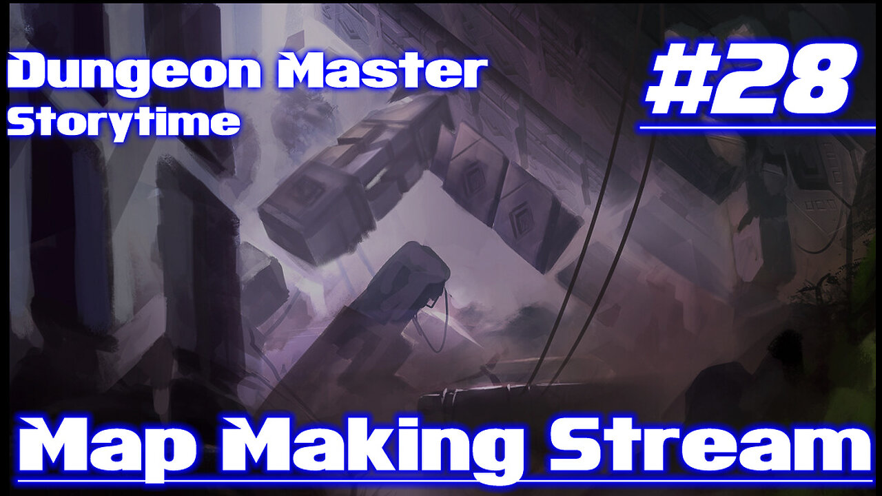 Dungeon Master Storytime - Session 28 - Map Making Stream