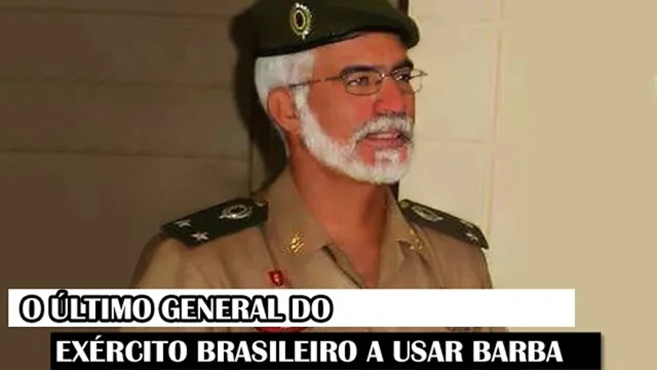 O Último General Do Exército Brasileiro A Usar Barba