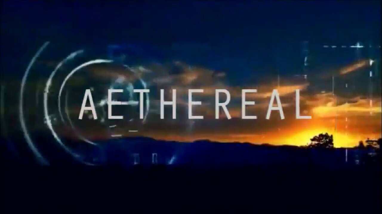 AETHEREAL The Battle for Heaven and Earth Cosmology Documentary