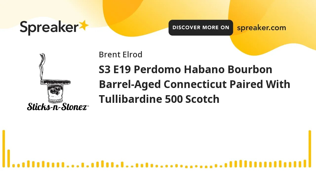 S3 E19 Perdomo Habano Bourbon Barrel-Aged Connecticut Paired With Tullibardine 500 Scotch (made with