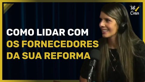 LIDANDO COM FORNECEDORES NA REFORMA DA SUA CASA
