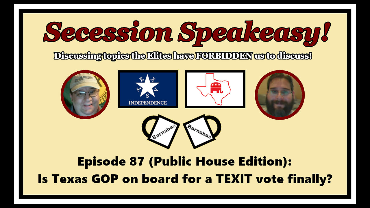 Secession Speakeasy #87 (Public House Edition): Is Texas GOP on board for a Texit vote finally?