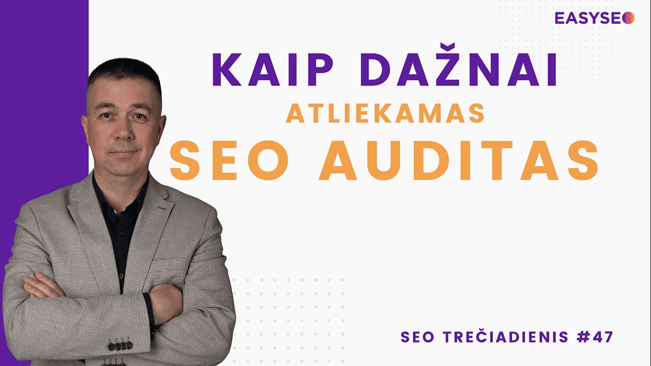 Kaip dažnai atliekamas SEO auditas → SEO Trečiadienis #47