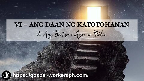 Ang Daan ng Katotohanan (Part 2: Ang Bautismo Ayon sa Biblia)