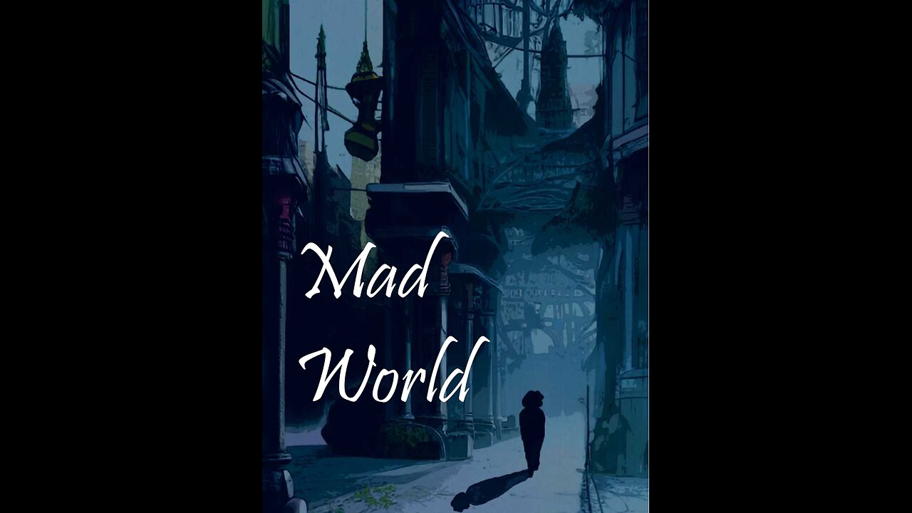 Mad World - A Source Sent Me Joint
